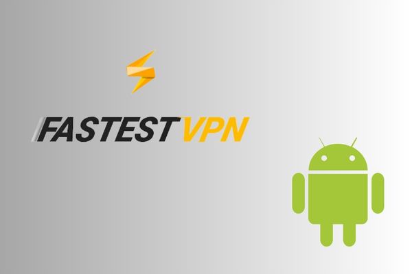 Pouvez-vous utiliser fastestvpn sur Android ?