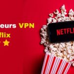 Les Meilleurs VPN pour Netflix